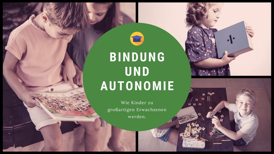 Bindung und Autonomie: Wie Kinder zu großartigen Erwachsenen werden.