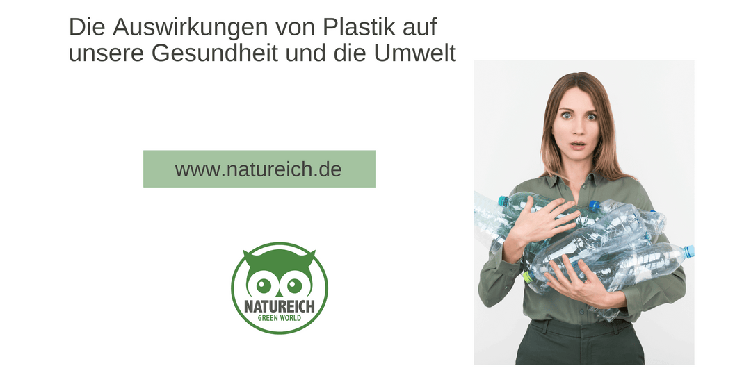 Die Auswirkungen von Plastik auf unsere Gesundheit und die Umwelt