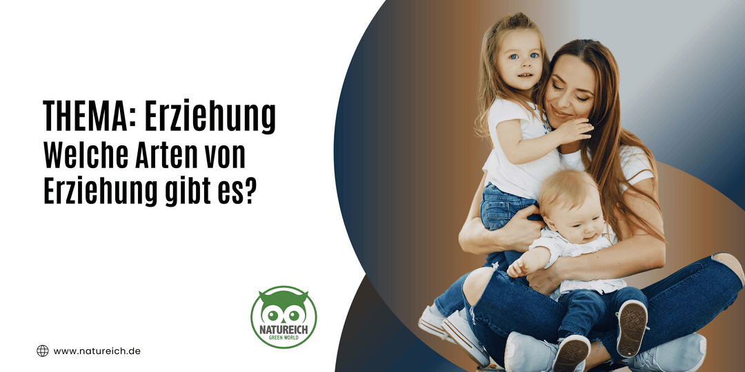 Welche Arten von Erziehung gibt es?