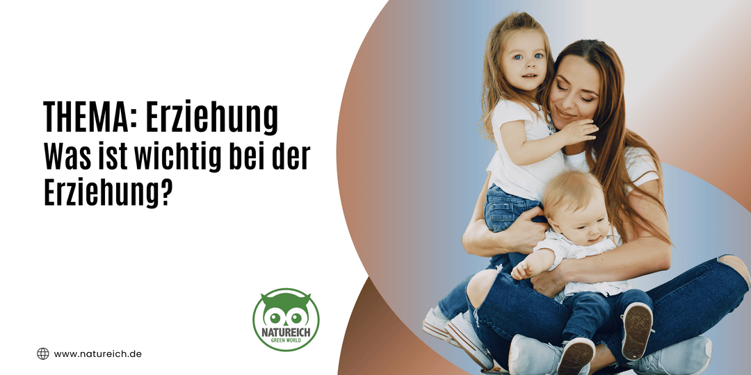 Was ist wichtig bei der Erziehung?