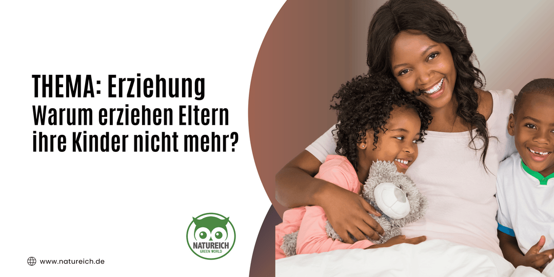 Warum erziehen Eltern ihre Kinder nicht mehr?