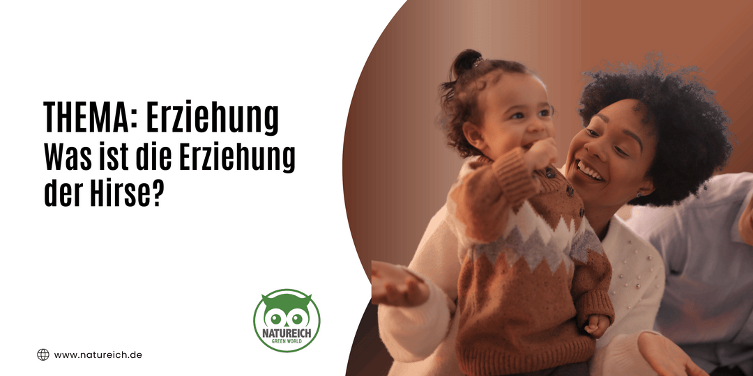 Was ist die Erziehung der Hirse?