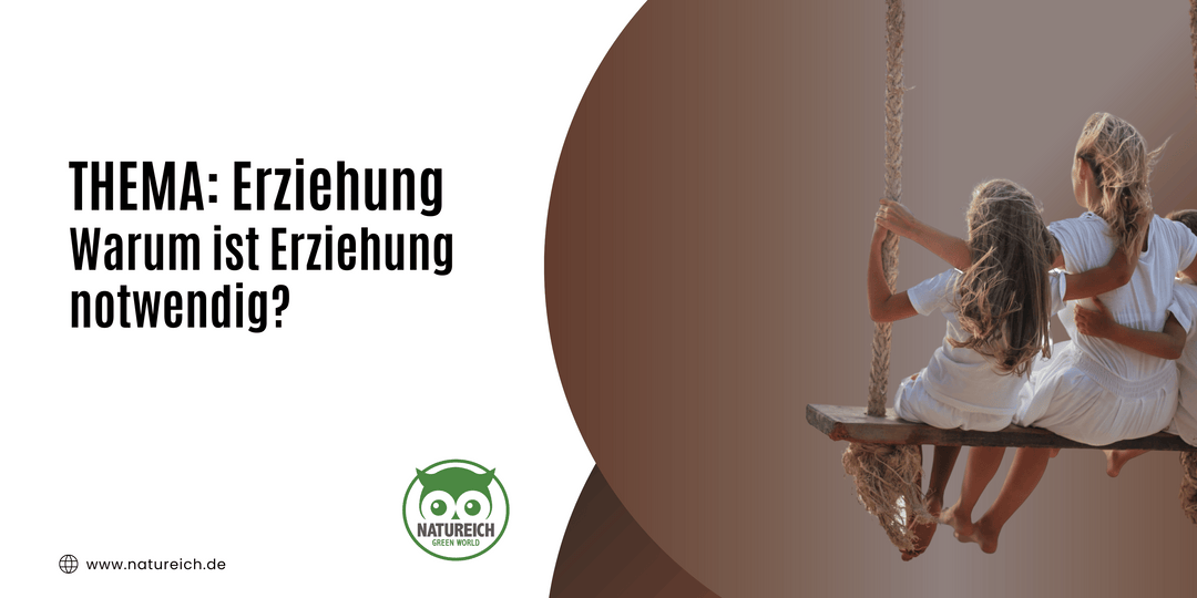 Warum ist Erziehung notwendig?