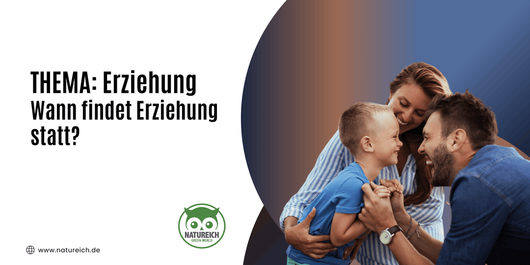 Wann findet Erziehung statt?