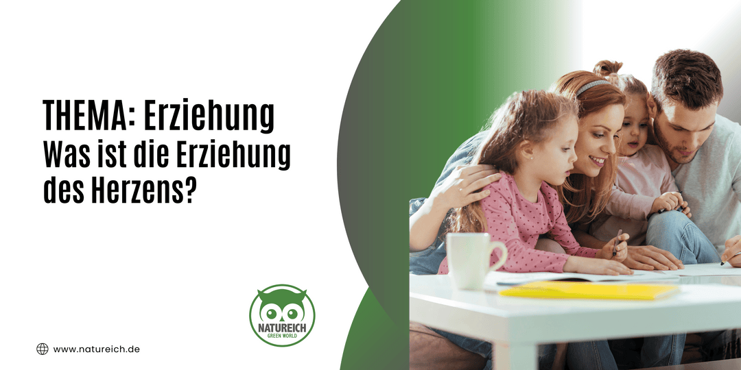 Was ist die Erziehung des Herzens?