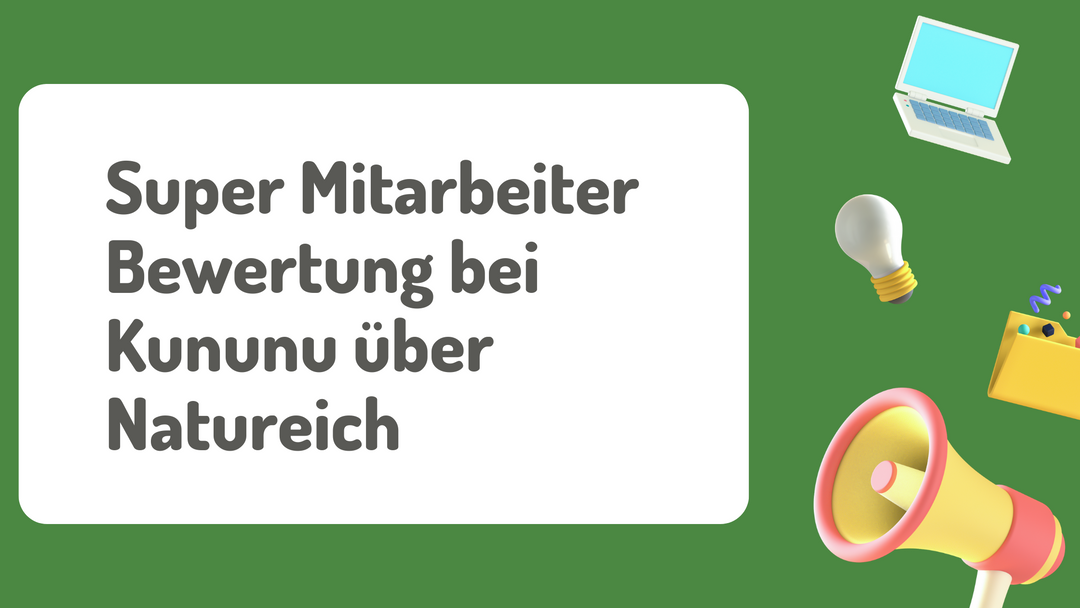 Super Mitarbeiter Bewertung bei Kununu über das Unternehmen Natureich - Mario Moosbauer