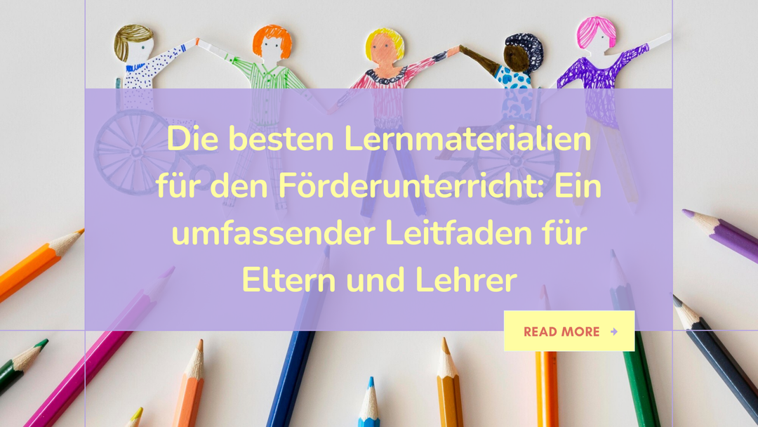 Die besten Lernmaterialien für den Förderunterricht: Ein umfassender Leitfaden für Eltern und Lehrer