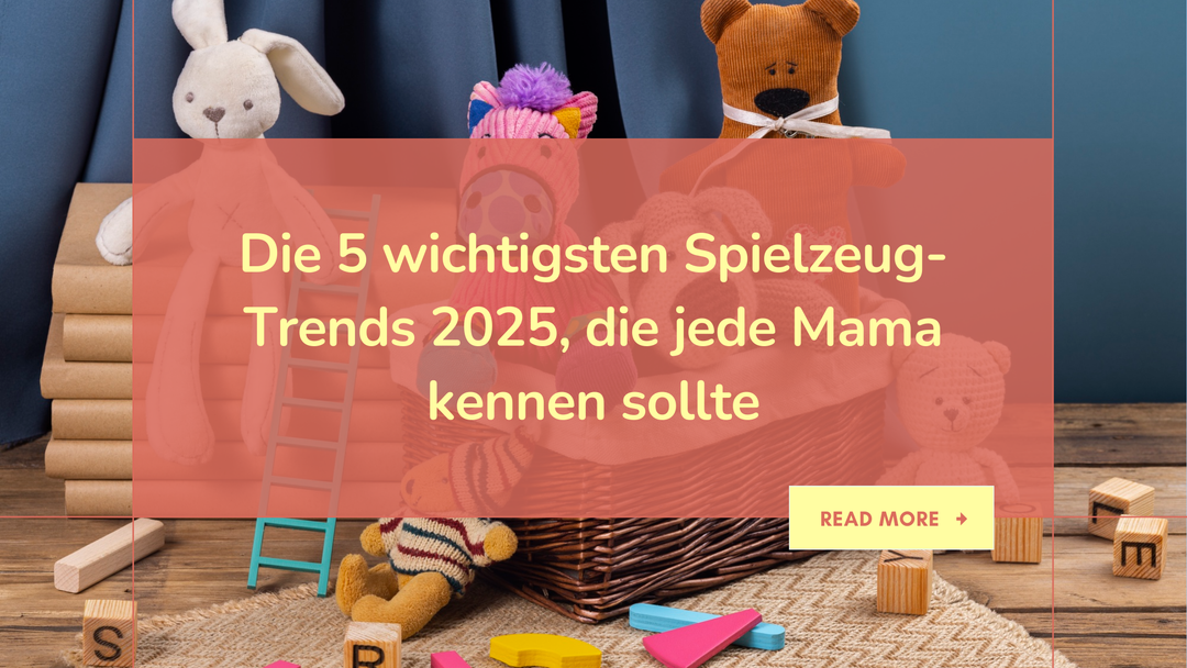 Die 5 wichtigsten Spielzeug-Trends 2025, die jede Mama kennen sollte